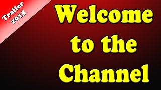 CHANNEL TRAILER 2015 (New Viewers Must See)