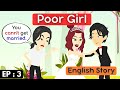 Poor Girl Episode 3 English Speaking Practice English Story Animated Stories