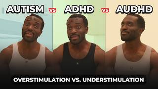 Autism vs ADHD vs AuDHD: Overstimulation vs. Understimulation