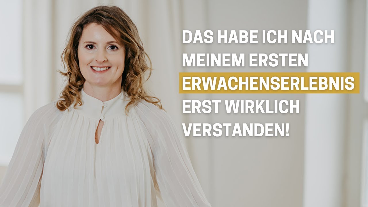 Das habe ich nach meiner ersten Erwachungserfahrung erst wirklich verstanden