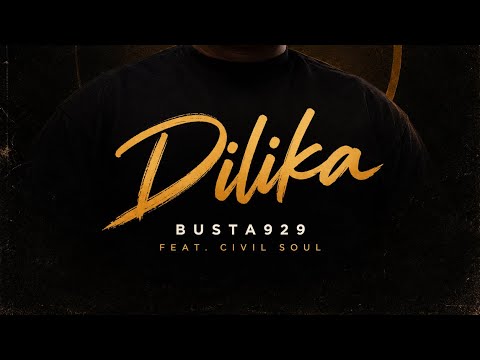 Busta 929-Dilika(feat. Civil Soul)