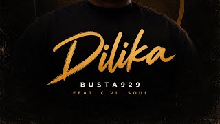 Busta 929-Dilika(feat. Civil Soul)