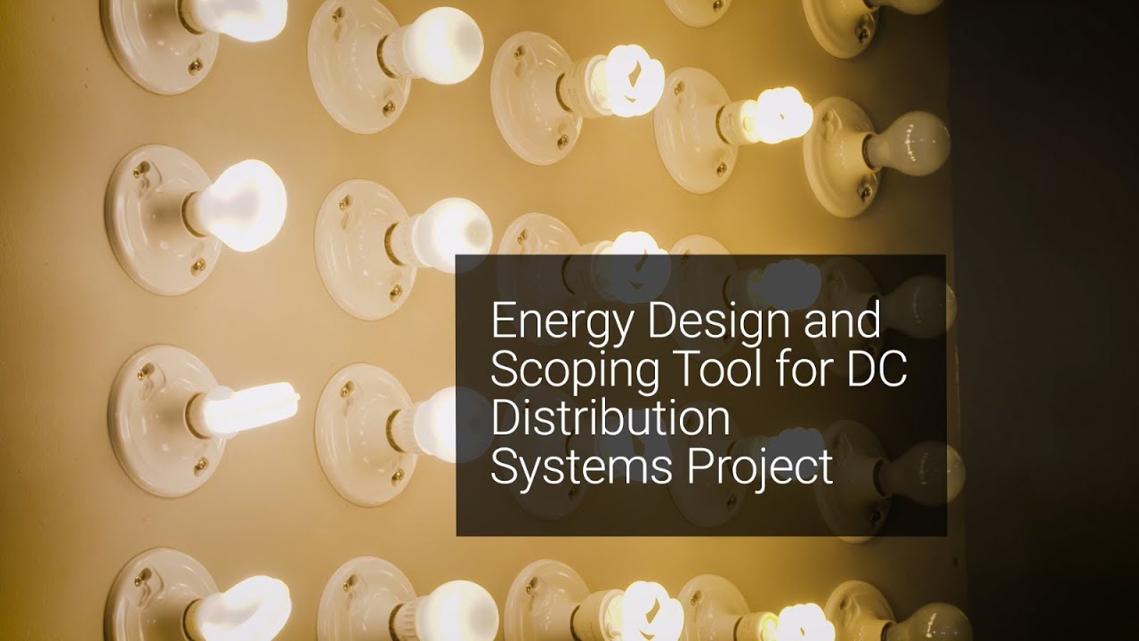 Energy Design and Scoping Tool for DC Distribution Systems Project