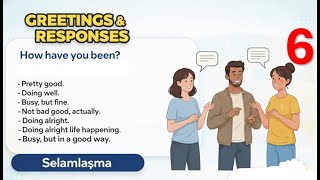 6 - How Have You Been? ... Görüşmeyeli Nasılsın? Hayat Nasıl Gidiyor?