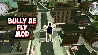 Bully AE - Fly Mod | This is not Untitled Mod V3