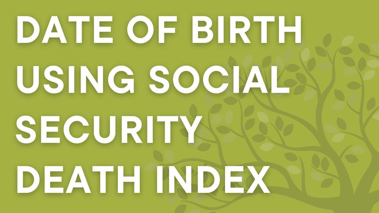 Don't know when a 1900s ancestor was born? Social Security Death index lookups on FamilySearch