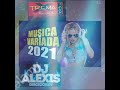 MIX VARIADO BAILABLE 2021 VOL.3 ( XTREMA 101.3 FM BY DEEJAY ALEXIS EL OFICIAL...