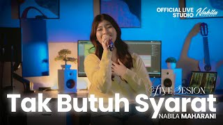 Tak Butuh Syarat -  Nabila Maharani (Official Live Studio)