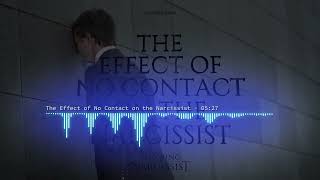 The Effect of No Contact on the Narcissist