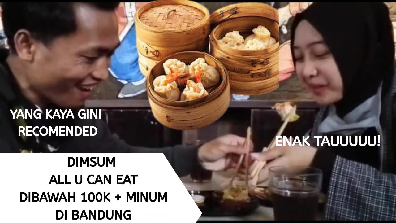 MAKAN DIMSUM ALL U CAN EAT MURAH MERIAH KURANG DARI 100K DI BANDUNG