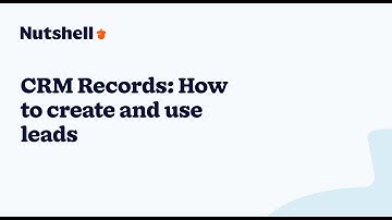 How to create and use leads in your CRM | Nutshell