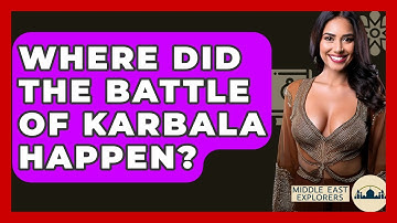 Where Did The Battle Of Karbala Happen? - Middle East Explorers