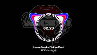 Humne Tumko Dekha Remix | MrWickedStyle
