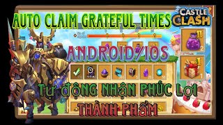CASTLECLASH |HOW TO AUTOMATICALLY CLAIM GRATEFUL TIMES |HƯỚNG DẪN TỰ ĐỘNG NHẬN PHÚC LỢI THÀNH PHẨM screenshot 2
