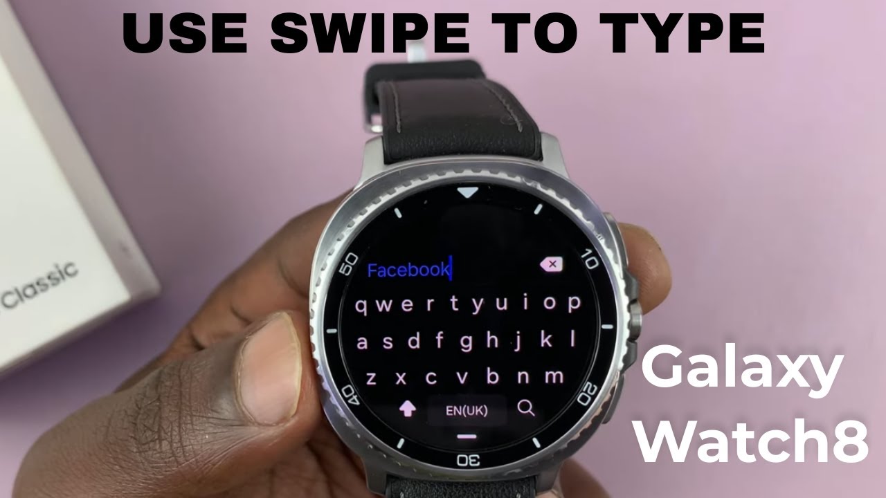 How To Enable & Use Swipe To Type On Samsung Galaxy Watch 8 / 8 Classic