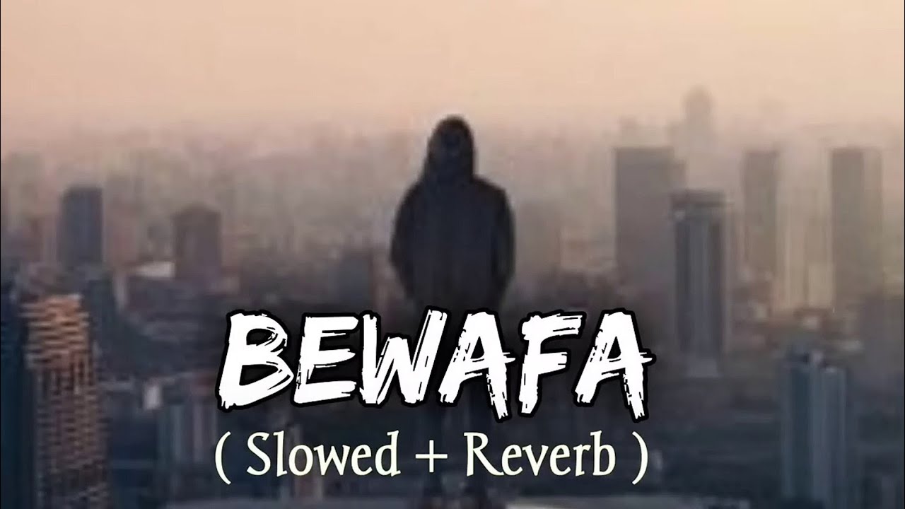 Bewafa Sad Song 🥺💔 Slowed and Reverb - YouTube