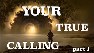 Your True Calling (Part 1 of 2)
