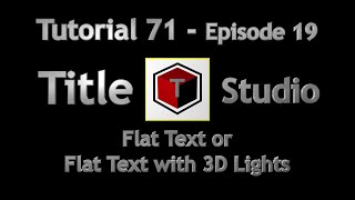 Tutorial 71 Title Studio Ep 19 - Flat Text or Flat Text with 3D Lights