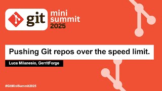 Pushing Git repos over the speed limit. - Luca Milanesio, GerritForge