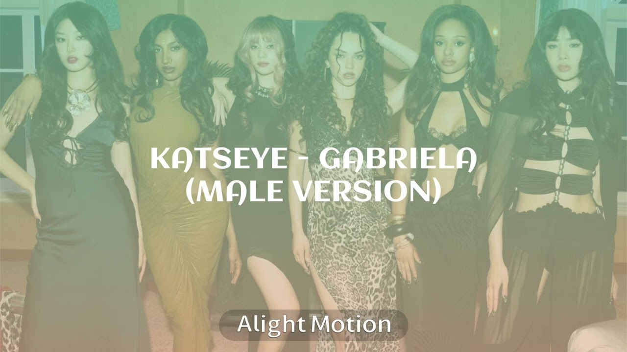 KATSEYE - GABRIELA (MALE VERSION) ᯓᡣ𐭩