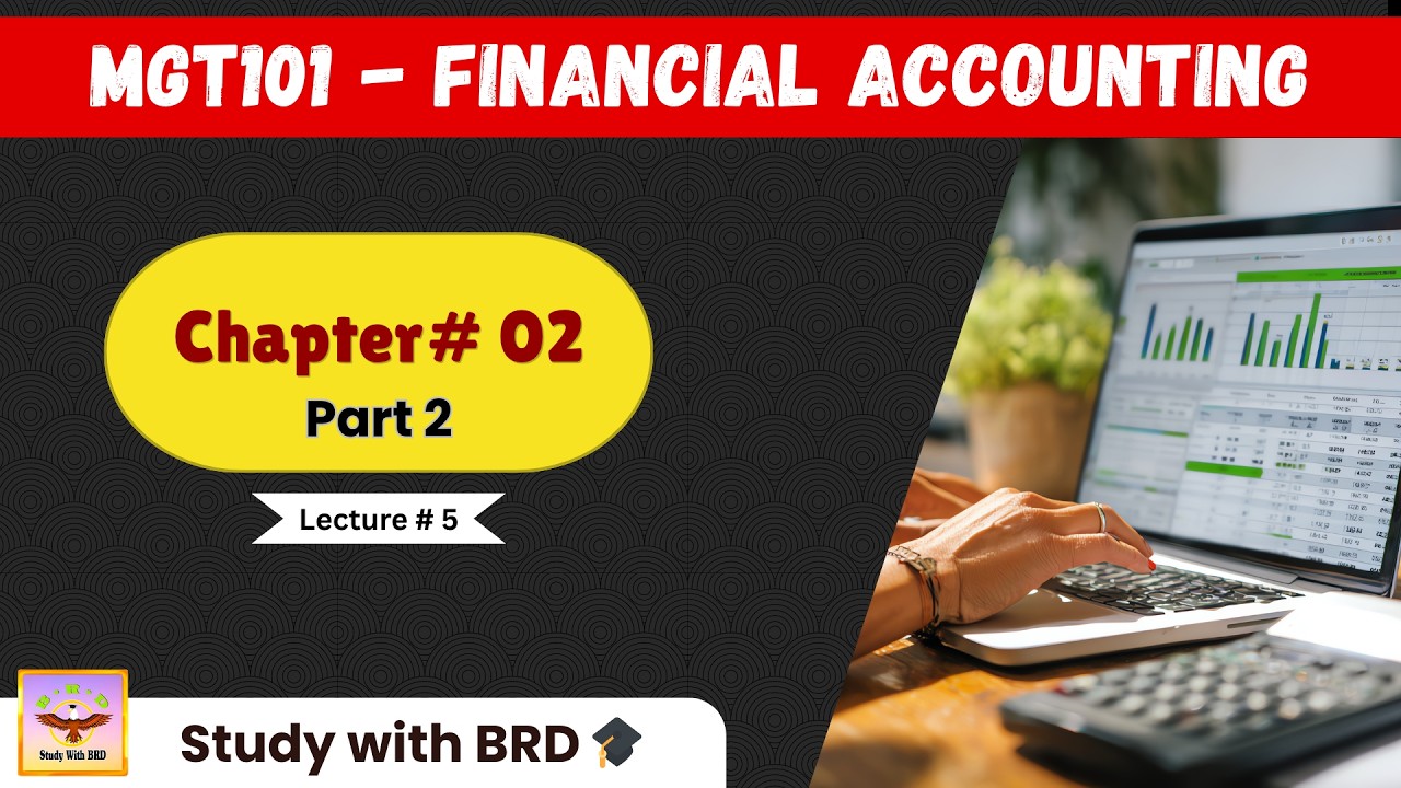 MGT101 Chapter 2 - Part 2/2 || Lecture 5 || Financial Accounting ...