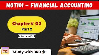 MGT101 Chapter 2 - Part 2/2 || Lecture 5 || Financial Accounting || MGT101 Short Lectures by BRD