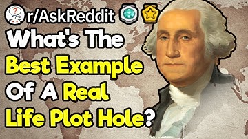 What Is An Example Of A Real Life Historical Plot Hole? (r/AskReddit)