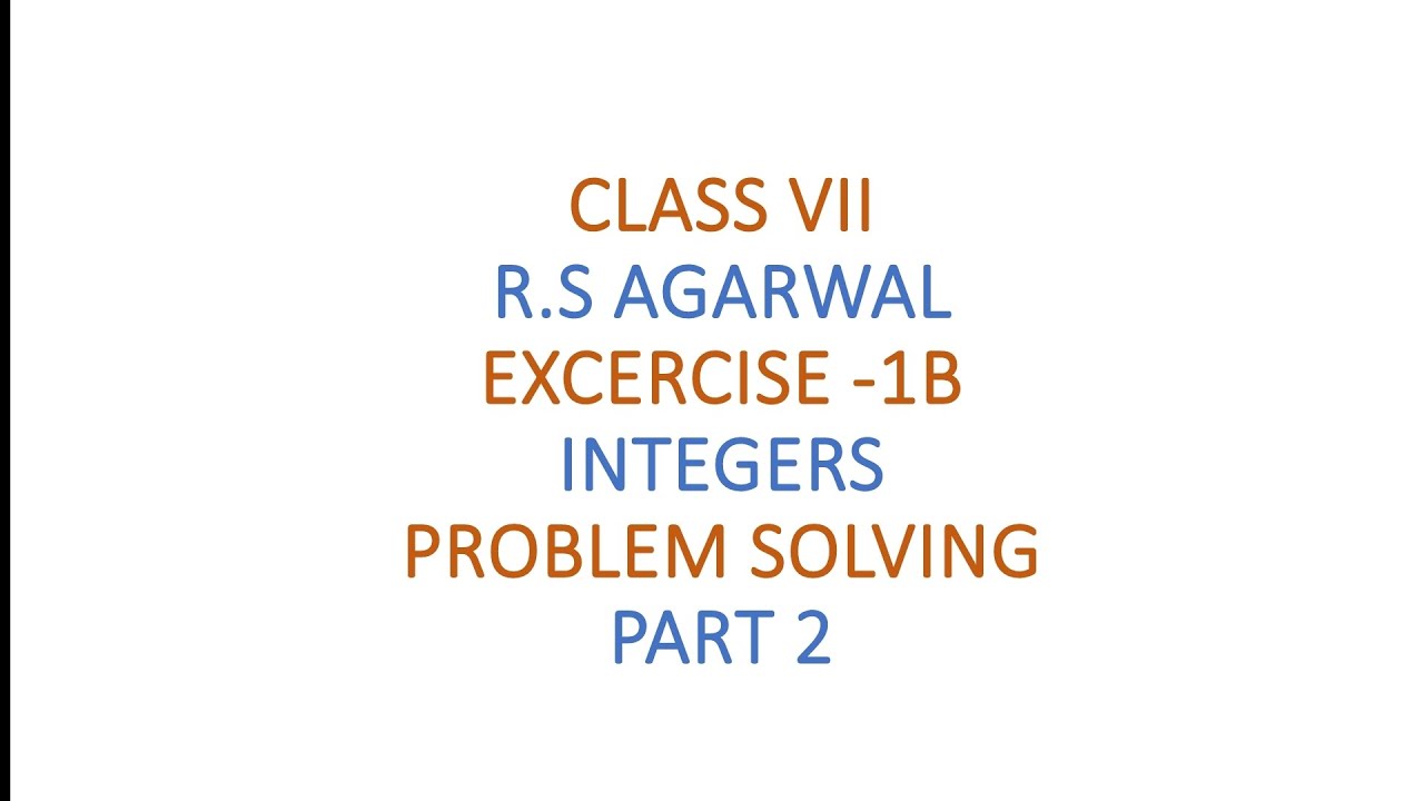 CLASS VII || R.S AGARWAL ||EXCERCISE 1B || INTEGERS || PROBLEM SOLVING ...