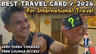 Best Card For International Travel | Free Lounge Access And Zero Forex Charges