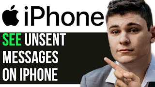 HOW TO SEE UNSENT MESSAGES ON IPHONE