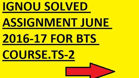 IGNOU ASSIGNMENT 2016-17 JUNE TS 2