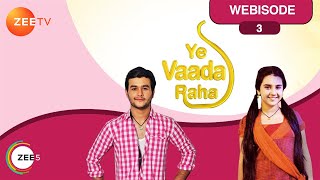 Yeh Vaada Raha | Webisode | Episode 3 | Ankush Arora, Sonal Vengurlekar, Lavanya Bharadwaj | Zee TV