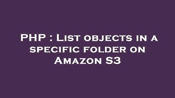 PHP : List objects in a specific folder on Amazon S3