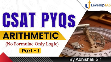 CSAT PYQs (Topic-Wise) | Arithmetic (Part-1) | UPSC CSE Prelims 2024 | LevelUp IAS