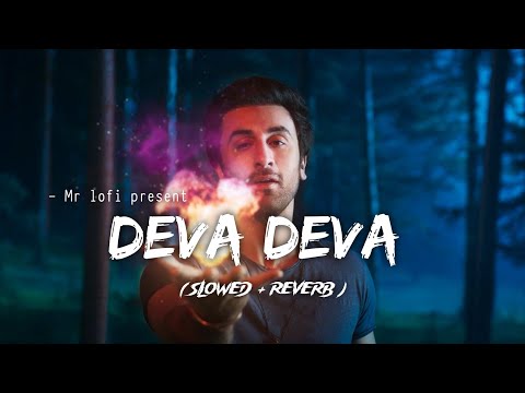Deva Deva - lofi [ Slowed + Reverb ] Arijit Singh | Brahmastra | Mr lofi |