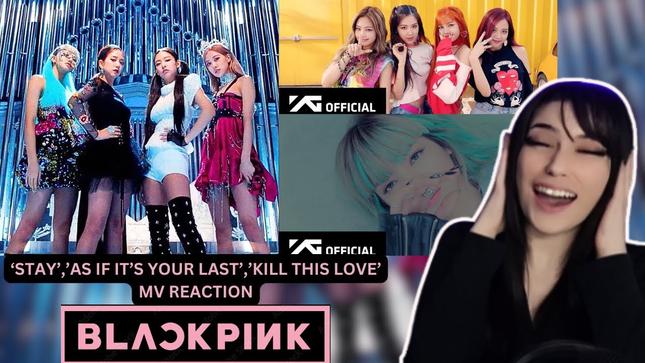 BLACKPINK | 'STAY' , 'AS IF IT'S YOUR LAST' , 'KILL THIS LOVE' MV REACTION!