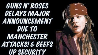 Guns N Roses News Major Announcement Delayed Due to Manchester Events GNR Steps 