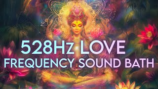 528Hz Love Frequency Sound Bath  Miracle Tone  Sacred Ceremony
