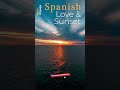 FEEL THE LOVE IN SPAIN | Spanish Love and Sunset | Relaxing, Focus & Study & Coffee Shop