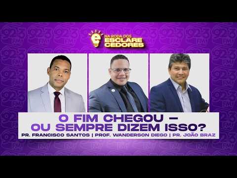NA RODA DOS ESCLARECEDORES — O FIM CHEGOU - OU SEMPRE DIZEM ISSO?