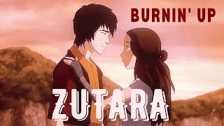 ZUTARA - Burnin' Up | ATLA: Zuko & Katara