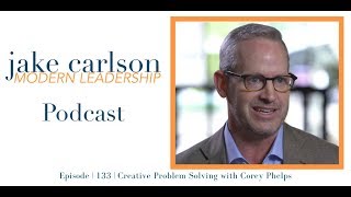 Interview: Corey Phelps - Creative Problem Solving
