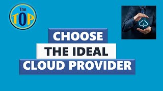 Top 5 factors to consider while selecting a Cloud Service Provider | Choosing a CSP  | The TOP