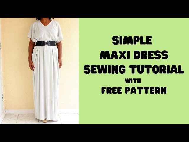 Simple Maxi Dress Sewing Tutorial With Free Pattern - YouTube