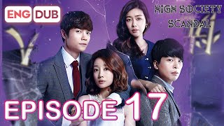 High Society Scandal Episode 17 [Eng Dub Multi-Language Sub] | K-Drama | Seo Eun-Chae, Lee Jung-mun