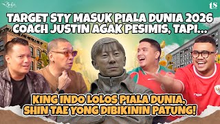 TARGET SHIN TAEYONG KE TIMNAS INDONESIA DI PIALA DUNIA & DREAM TEAM ALA COACH JUSTIN & BUNG PANGE