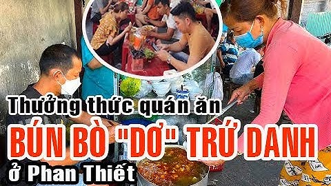 Ly kỳ thưởng thức món Bún bò "dơ" trứ danh ở Phan Thiết