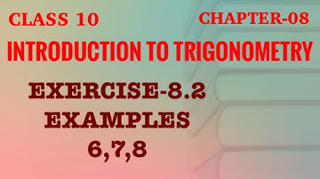 10|| 08|| TRIGONOMETRY CLASS -10 EXERCISE-8.2 EXAMPLES 6,7,8