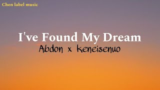 I've found my dream - Abdon ft keneisenuo 