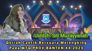 Ustdzh. Siti Muzayyanah || MTQ PROV BANTEN XX 2023